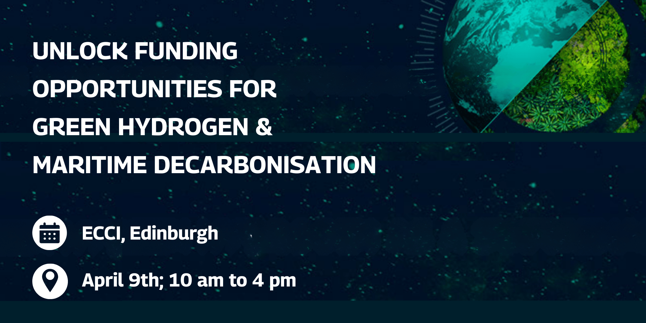 Unlock Funding Opportunities for Green Hydrogen & Maritime Decarbonisation Event 9th April at the ECCI